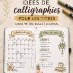 Un Bullet Journal avec des titres calligraphiés et des illustrations