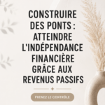 Un pont symbolisant le chemin vers l'indépendance financière par les revenus passifs.