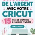 Créations diverses réalisées avec Cricut, prêtes à être vendues.