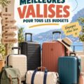 Choix de diverses valises pour tous les budgets